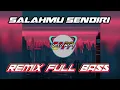 Download Lagu DJ SALAHMU SENDIRI - CUT RANI REMIX FULL BASS