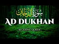 Lagu Surah Ad Dukhan Full, Very Calming Holy Quran Recitation - ALAA AQEL