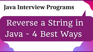 Reverse a String in Java - 4 Best Ways Java Interview Question String Reversal Explained