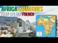 21 AFRICAN COUNTRIES THAT SPEAK FRENCH