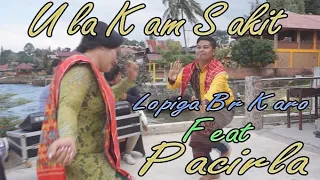 Download ULA KAM SAKIT Lopiga Br Karo Feat Pacirla MP3