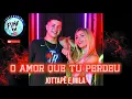 O AMOR QUE TU PERDEU - MILA E JOTTAPÊ