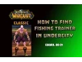 Where is Fishing Trainer in Undercity How to Get Fishing Trainer in Undercity