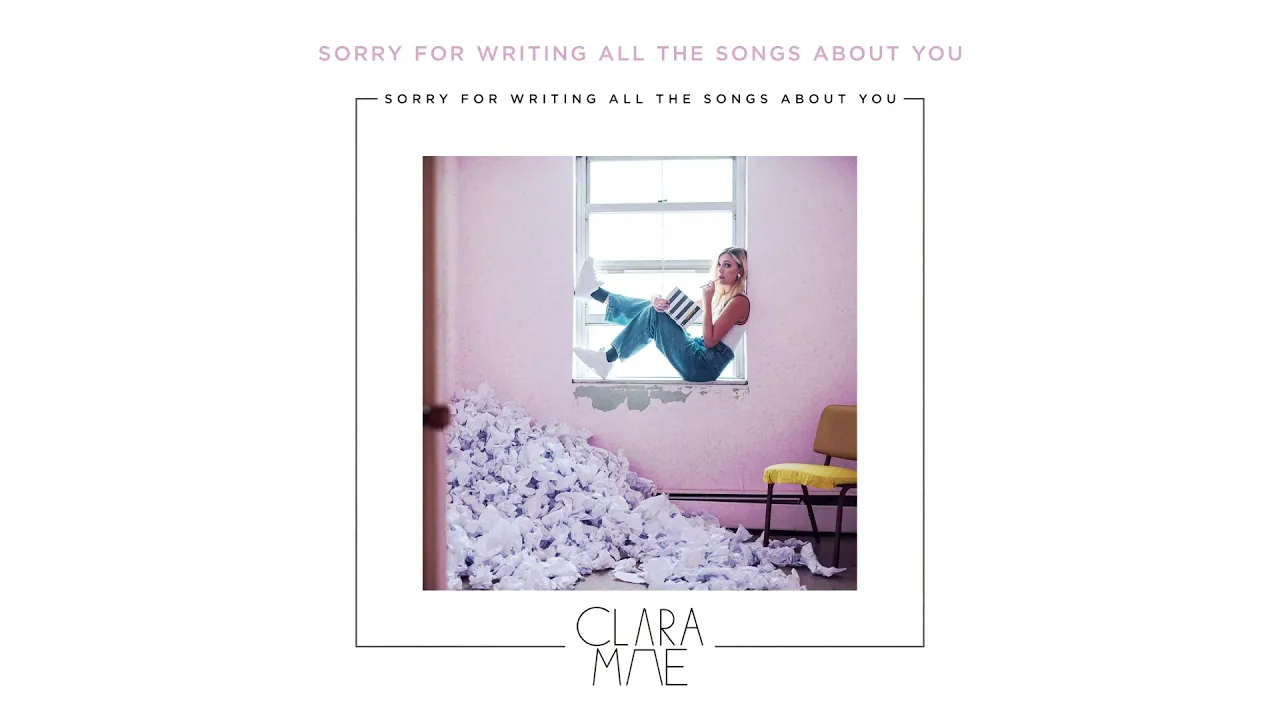 Clara Mae - Sorry For Writing All The Songs About You (Official Audio)