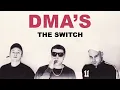 DMA'S - The Switch (Official Audio)