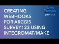 Creating Webhooks for ArcGIS Survey123 Using