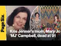Kris Jenner s mom Mary Jo MJ Campbell dead at 91