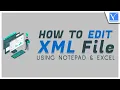 How to Edit XML file using Notepad Excel in best way