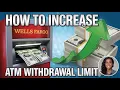How to Increase the Daily ATM Wit rawal Limit Wells Fargo - Request