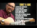 LAGU EBIET G ADE ALBUM TERBAIK SEPANJANG MASA |   LAGU POPULER INDONESIA | UNTUK KITA RENUNGKAN