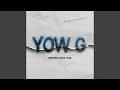 Download Lagu YOW G (feat. GODD PATRON, YK ASIAN \u0026 YG MIST)