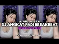Download Lagu DJ ANGKAT PADI BREAKBEAT FULL BASS (Speed Up + Reverb)