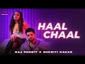 Lagu Haal Chaal | Raj Pandit \u0026 Sukriti Kakar | New Hindi Song 2022