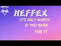 Download Lagu NEFFEX - IT'S ONLY WORTH IT IF YOU WORK FOR IT (LYRICS)
