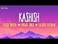 Ashish Bhatia, Omkar Singh, Kashish Ratnani - Kashish | Uski Aankhon Mein Faila Kajal