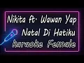 Download Lagu Natal Di Hatiku - Nikita ft. Wawan Yap  - Female ( KARAOKE HQ Audio )