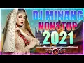 DJ MINANG TERBARU 2021 DJ MINANG NONSTOP| DJ MINANG TERBAIK 2021