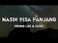 Download Lagu Masih Bisa Panjang - Young Lex \u0026 Gisel (Lirik)