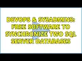 DevOps SysAdmins Free software to synchronize two sql server databases