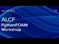 ALCF PythonFOAM Workshop