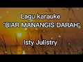 Download Lagu KARAUKE_BIAR MANANGIS DARAH_Isty julistry