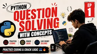 Python Question Solving with Concepts EP 1 Practice Coding Crack Logic