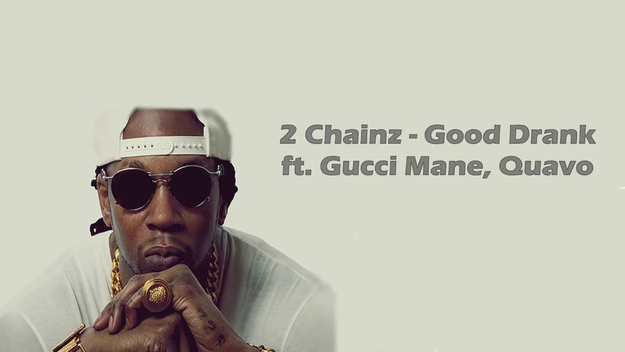 2 Chainz - Good Drank ft. Gucci Mane, Quavo (Lyrics)
