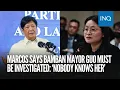 Download Lagu Marcos says Bamban Mayor Guo must be investigated: ‘Nobody knows her’