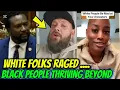 Download Lagu WHITE People RAGED as BLACK FOLKS Get Ahead of Their PLANS \u0026 Thrive Stronger Than Expected