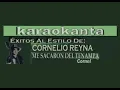 Karaokanta - Cornelio Reyna - Me sacaron del Tenampa