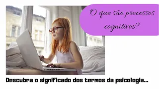 O que são Processos Cognitivos? (TTP 2)