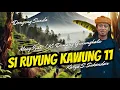 Lagu SI RUYUNG KAWUNG 11 | DONGENG MANG IYAN