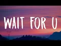 Future - WAIT FOR U (Lyrics) ft. Drake, Tems