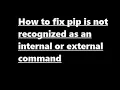 Solved pip3 is not recognized as an internal or external command python command error