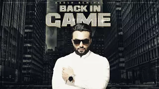 Download Aarsh Benipal: Back In Game (Official Video Song) | Deep Jandu | New Punjabi Songs 2017 |T-Series MP3