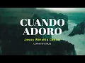 Download Lagu [Letras Oficial] Cuando Adoro | Jesus Worship Center \u0026 Barak