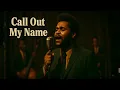 Lagu The Weeknd - Call Out My Name (AI 1960’s Motown Soul Cover | by Grand Remix)