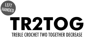 The Treble Crochet Two Together Decrease trc2tog Crochet Decrease Left Handed