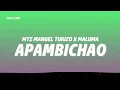 Apambichao - MTZ Manuel Turizo x Maluma (Lyrics)