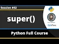 super in Python Python Tutorial - Part 52