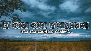 Dj Cuki Cuki Maimunah × Tau Tau × Counter Gamaya | Dj Tiktok Terbaru