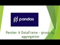 Pandas 6 DataFrame - group by aggregation