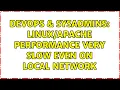 DevOps SysAdmins performance very slow even on local network 3 Solutions