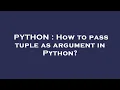 PYTHON How to pass tuple as argument in Python