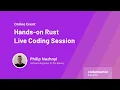 Hands-on Rust Live Coding Session Philip Nuzhnyi