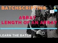 BATCH SCRIPTING LENGTH OF AN ARRAY Batch Scripting Part - 15