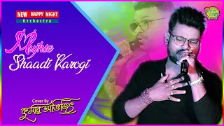 mujhse shadi karogi mujhse shaadi karogi new happy night orchestra kumar avijit 9733920384