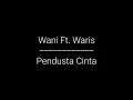 Download Lagu Pendusta Cinta-Wani Ft. Waris(LIRIK)