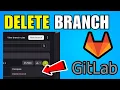 How To Delete A Branch In GitLab 2026 Complete Guide