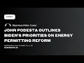 John Podesta Outlines Biden s Priorities on Energy Permitting Reform